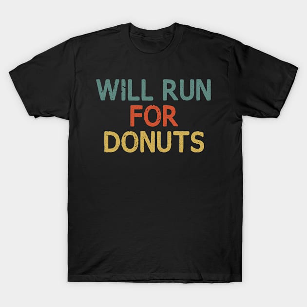 Will Run for Donuts / Funny Runner Gift T-Shirt by First look